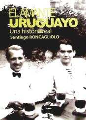 Portada de El amante uruguayo : una historia real