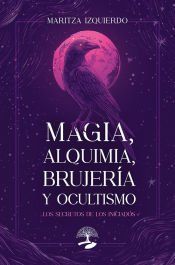 Magia, alquimia, brujería y ocultismo Magia, alquimia, brujería y ocultismo