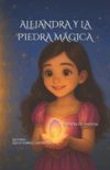 Alejandra Y La Piedra M&aacute;gica: Versi&oacute;n Extendida