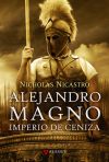 Alejandro Magno : imperio de ceniza