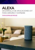 Portada de Alexa. Desarrollo de aplicaciones IoT para Arduino y ESP8266 (Ebook)