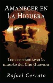 Portada de Amanecer en La Higuera: los secretos tras la muerte del Che Guevara