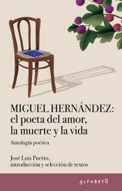 Portada de Miguel Hernández: el poeta del amor, la muerte y la vida