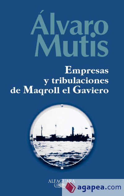 Empresas y tribulaciones de Maqroll el Gaviero Empresas y tribulaciones de Maqroll el Gaviero
