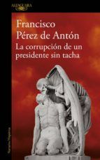 Portada de La corrupción de un presidente sin tacha (Ebook)