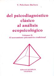 Portada de Del psicodiagnóstico clásico al análisis ecopsicológico. Vol. II. El acercamiento psicométrico tradicion