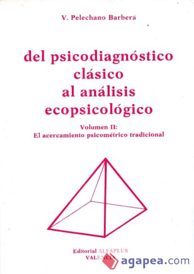 Del psicodiagnóstico clásico al análisis ecopsicológico. Vol. II. El acercamiento psicométrico tradicion