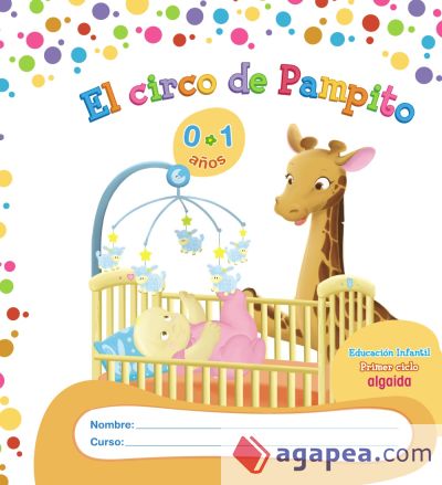 El circo de Pampito 0-1 años. Proyecto de Educación Infantil. Algaida. 1º Ciclo