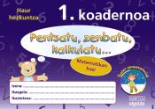 Portada de Pensatu, zenbatu, kalkulatu... Matematikan hasi 1. Koadernoa