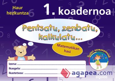 Pensatu, zenbatu, kalkulatu... Matematikan hasi 1. Koadernoa