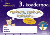 Portada de Pensatu, zenbatu, kalkulatu... Matematikan hasi 3. Koadernoa