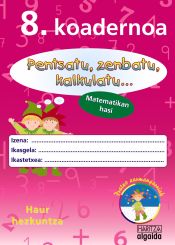 Portada de Pensatu, zenbatu, kalkulatu... Matematikan hasi 8. Koadernoa