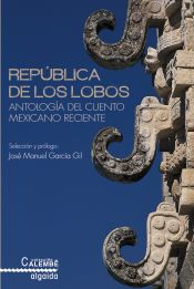 Portada de República de los Lobos. Antología del cuento mexicano reciente (Ebook)