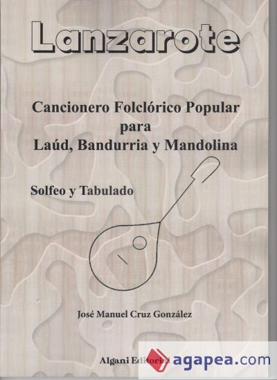 Lanzarote. Cancionero Folcl&oacute;rico popular para la&uacute;d, bandurria y mandolina