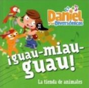 Portada de GUAU MIAU GUAU TIENDA DE ANIMALES LECTURA