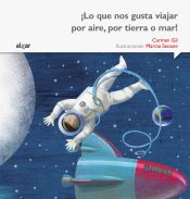 Portada de ¡Lo que nos gusta viajar por aire, por tierra o mar!