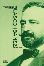 Portada de La prodigiosa historia de Vicente Blasco Ibáñez