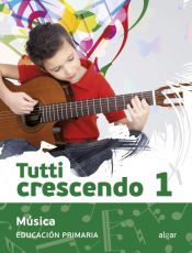 Portada de MUSICA TUTTI CRESCENDO, 1 EDUCACION PRIMARIA