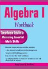 Algebra I Workbook: Comprehensive Activities for Mastering Essential Math Skills