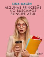 Portada de Algunas princesas no buscamos príncipe azul (Ebook)