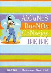 Portada de Algunos buenos consejos: beb&eacute;