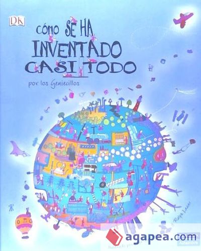 C&oacute;mo se ha Inventado casi todo por los geniecillos