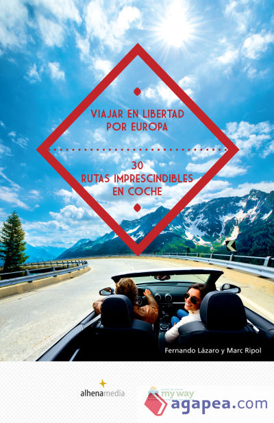 Viajar en libertad por Europa 30 rutas imprescindibles en coche