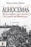 Alhucemas 1925. El desembarco que decidi&oacute; la Guerra de Marruecos