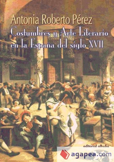 Costumbres y arte literario en la España del s. XVII Costumbres y arte literario en la España del s. XVII