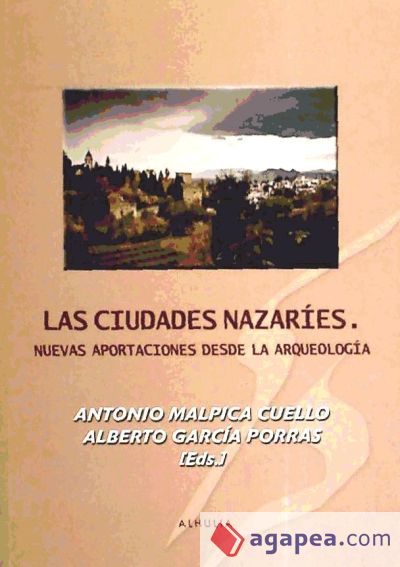 Las ciudades nazaríes: nuesvas aportaciones desde la Arqueología