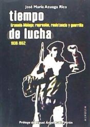 Portada de Tiempo De Lucha Granada-Malaga 1939-1952