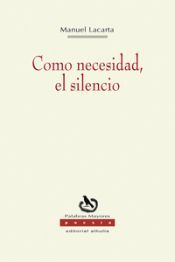 COMO NECESIDAD EL SILENCIO MANUEL LACARTA SALVADOR 9788412144925