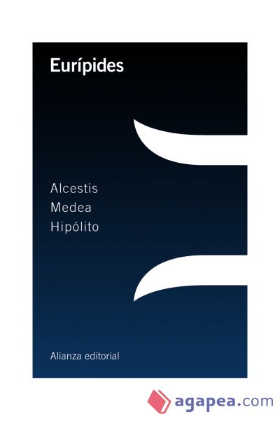 Alcestis ; Medea ; Hipólito