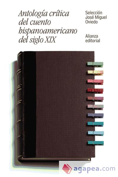 Antología crítica del cuento hispanoamericano del siglo XIX : del romanticismo al criollismo Antología crítica del cuento hispanoamericano del siglo XIX : del romanticismo al criollismo