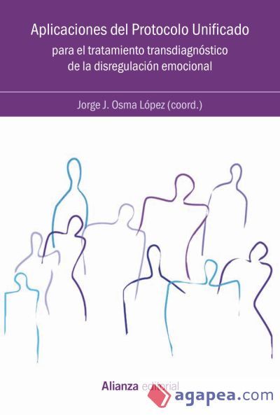 Aplicaciones del Protocolo Unificado para el tratamiento transdiagnóstico de la disregulación emocional Aplicaciones del Protocolo Unificado para el tratamiento transdiagnóstico de la disregulación emocional