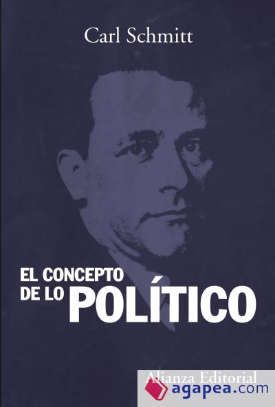 El concepto de lo político: Texto de 1932 con un prólogo y tres corolarios