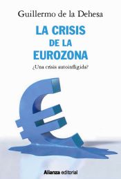 Portada de La crisis de la Eurozona. ¿Una crisis autoinfligida?