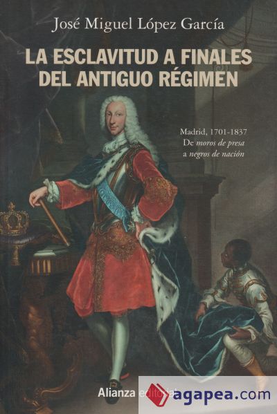 La esclavitud a finales del Antiguo Régimen. Madrid, 1701-1837