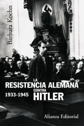 Portada de La resistencia alemana contra Hitler,  1933-1945
