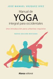 Portada de Manual de yoga integral para occidentales : una introducción para urbanitas inquietos