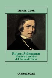 Portada de Robert Schumann: Hombre y músico del Romanticismo