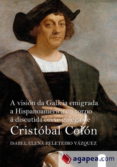 A visión da Galicia emigrada a Hispanoamérica en torno á discutida orixe galega de Cristóbal Colón