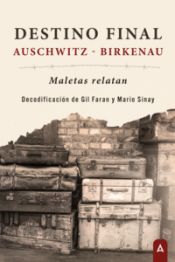Portada de Destino final: Auschwitz- Birkenau: Maletas relatan