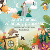 Portada de Entre héroes, villanos y princesas