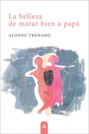 Portada de La belleza de matar bien a papá