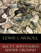 Portada de Alice's Adventures Under Ground (Ebook)