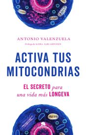 Portada de Activa tus mitocondrias: El secreto para una vida más longeva