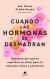 Portada de Cuando las hormonas se desmadran, de Miriam Al Adib Mendiri