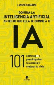Portada de Domina la inteligencia artificial antes de que ella te domine a ti