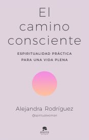 Portada de El camino consciente: Espiritualidad práctica para una vida plena